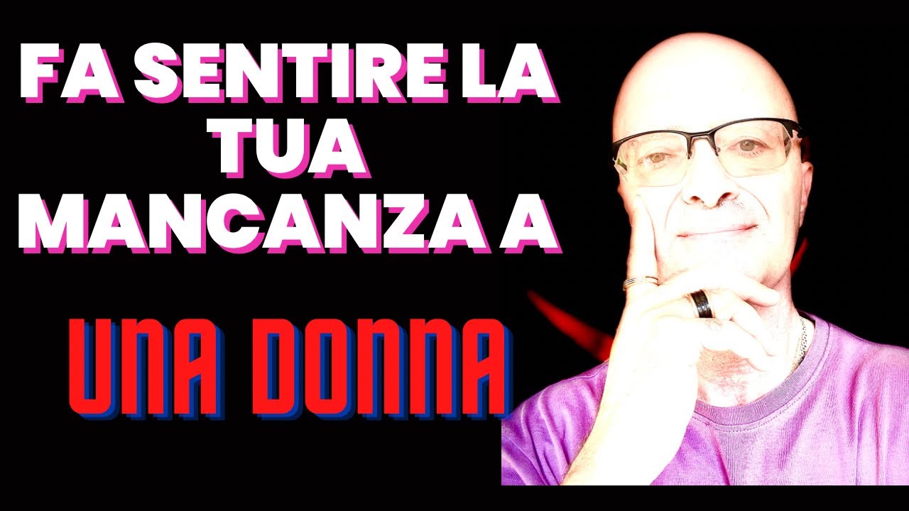 Frasi Per Far Sentire Importante Una Donna 5 modi per far sentire la tua mancanza a una ragazza - YouTube