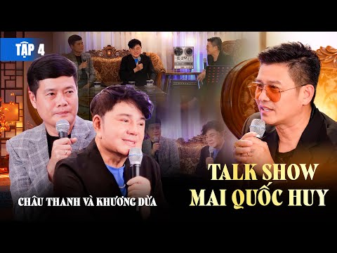 Châu Thanh & Khương Dừa - Tâm Tình Đời Nghệ Sĩ | TalkShow Mai Quốc Huy Tập 4