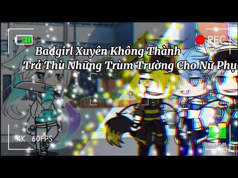 Video #Truyện || Badgirl Xuyên Không Thành Trả Thù Những... - youtube