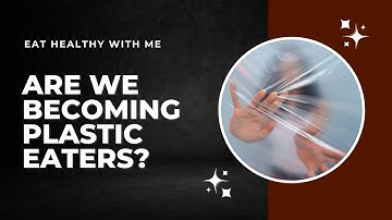 Hidden Dangers in the form of Micro plastics| Eat Healthy