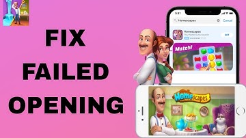 How To Fix And Solve Failed Opening On Homescapes App | Final Solution