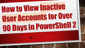How to View Inactive User Accounts for Over 90 Days in PowerShell 2