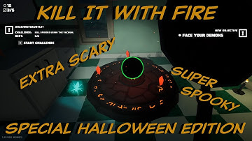 Kill it with Fire | First Contact: Halloween Edition - Face Your Demons