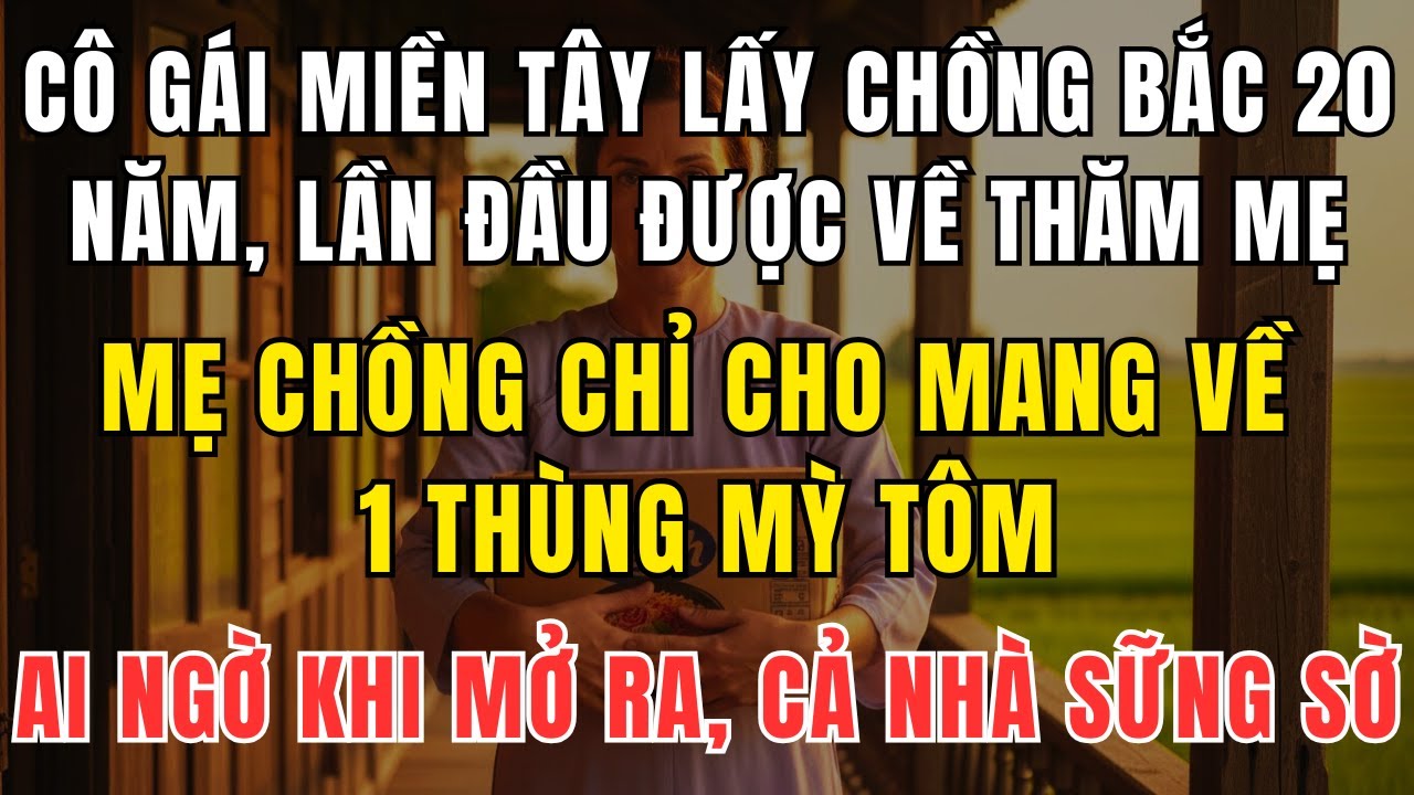 20 Năm Làm Dâu Mới Được Về Quê – Mẹ Chồng Tặng Thùng Mì, Tôi Mở Ra Và Chết Lặng Giữa Đường