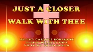 Just a Closer Walk with Thee - Carroll Roberson (with Lyrics) chords