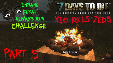 7 Days to Die (Alpha 10.4) Insane/Feral/Always Run Challenge - Part 5