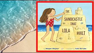 THE SANDCASTLE THAT LOLA BUILT story picture book read aloud children’s audiobook Summer Beach Fun