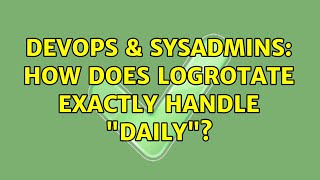 Celebrity DevOps & SysAdmins: How does logrotate exactly handle "daily"? (2 Solutions!!) Wealth