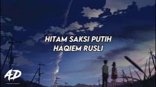 Haqiem Rusli - Hitam Saksi Putih (LIRIK)