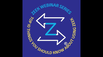 Zeek Webinar Series: Top 10 things you should know about using Zeek