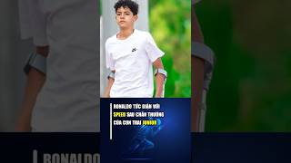 Ronaldo túc giận với Speed sau chấn thương của con trai Junior #ronaldo