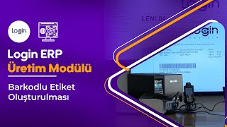 Login ERP ile Barkodlu Etiket Oluşturulması