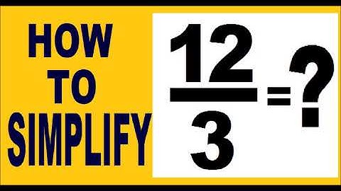 how to simplify 12/3  ( an example how to simplify fractions ) .
