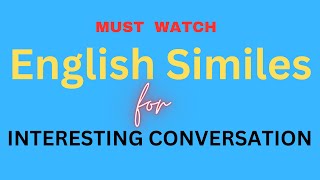 English Similes for Interesting Conversation | Meanings | Examples #subscribe