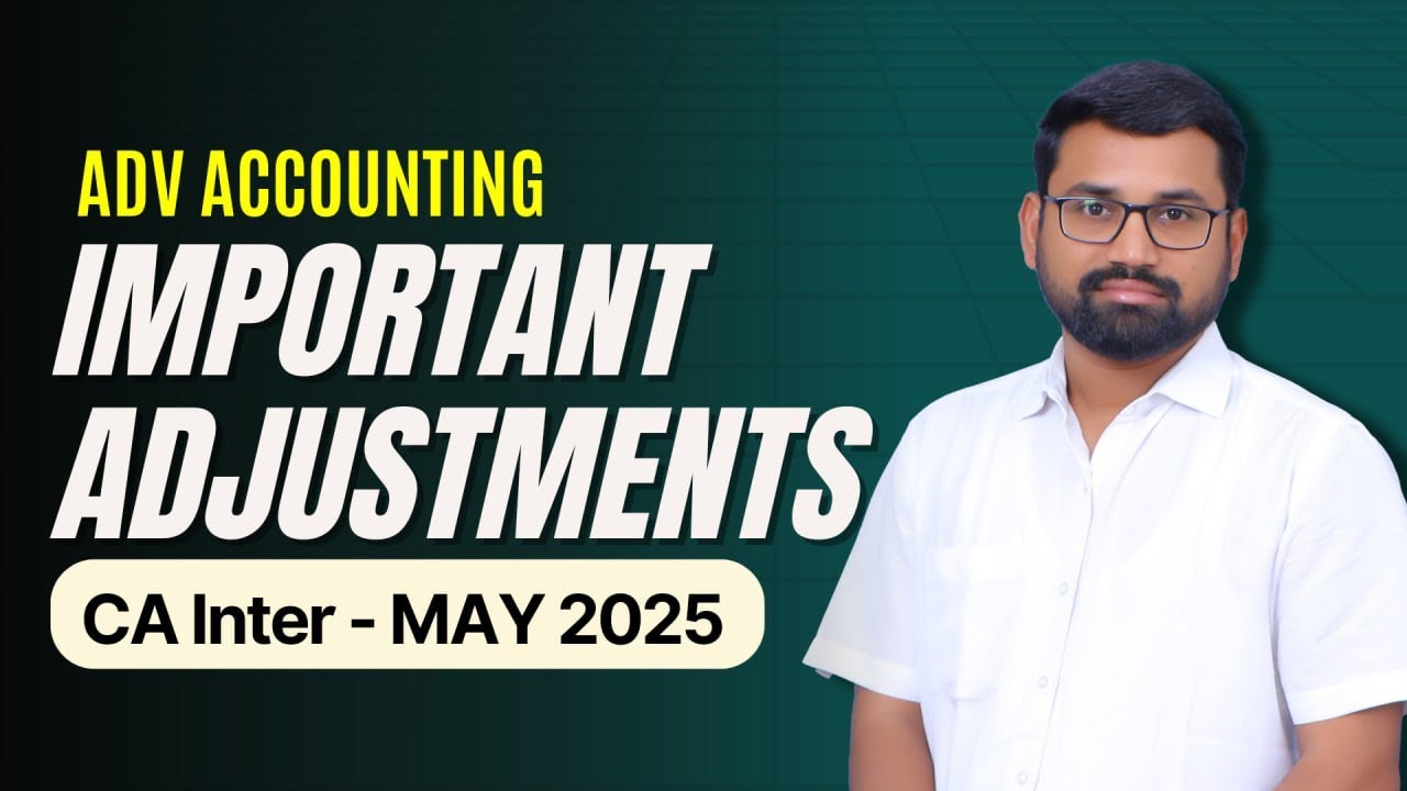 CA Inter | Advanced Accounting Important Adjustments | May/Sep 2025 ...