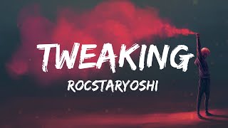 Rocstaryoshi - Tweaking (Lyrics)