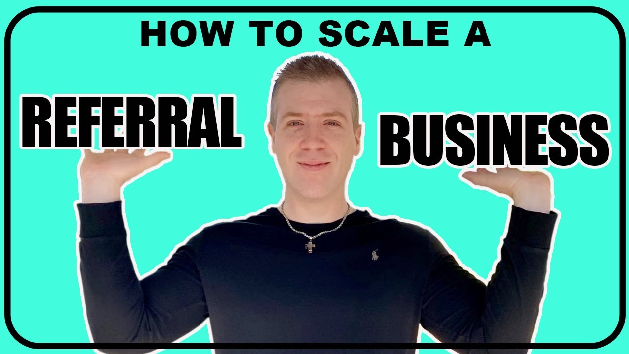 How To Scale A Referral Business