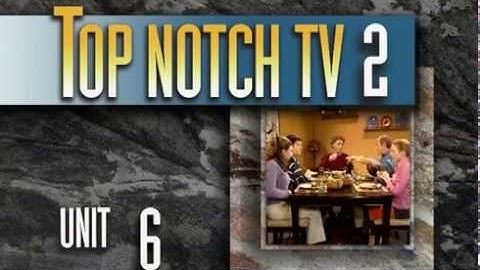 Top Notch TV 2 Unit 6 Scene 1