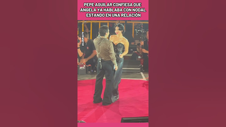 PEPE AGUILAR CONFIESA QUE ANGELA YA HABLABA CON NODAL ESTANDO EN UNA RELACIÓN