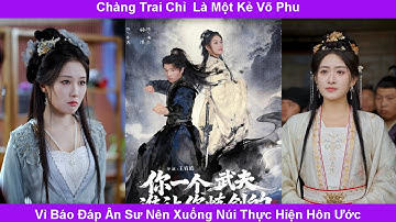 Chàng trai xuống núi thực hiện hôn ước thay sư phụ