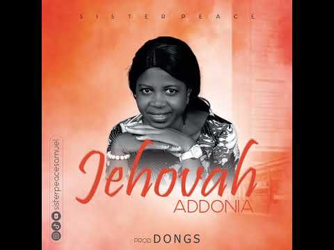Jehovah Adonai This Song Is Written And Composed By Ndianabasi Samuel Sister Peace