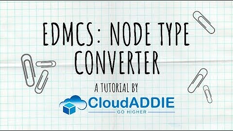EDMCS: Node Type Converter Tutorial