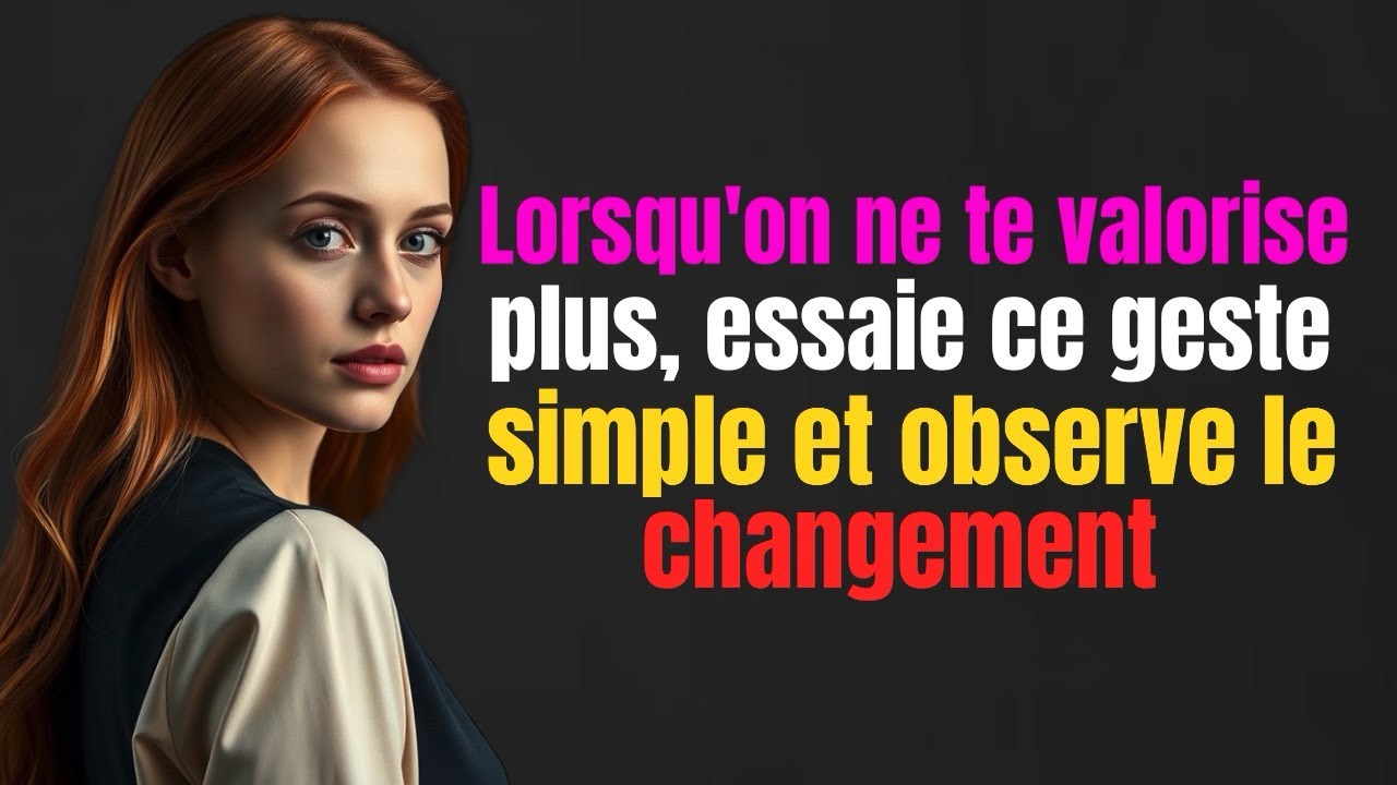 Quand quelqu’un ne te valorise plus, fais simplement ceci… et observe ce qui se passe…