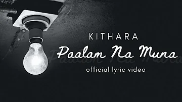Kithara - Paalam Na Muna (Official Lyric Video)