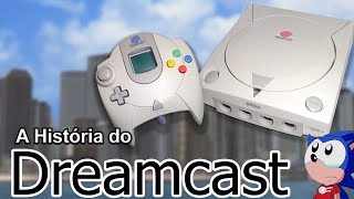 A História do Dreamcast - O Último Console da Sega