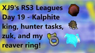 XJ9's RS3 Leagues Day 19 - Kalphite king, hunter tasks, zuk, and my reaver ring!