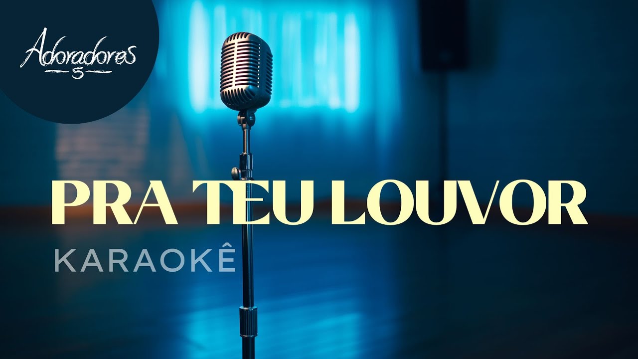 PRA TEU LOUVOR - ADORADORES 5 (KARAOKÊ VERSION)