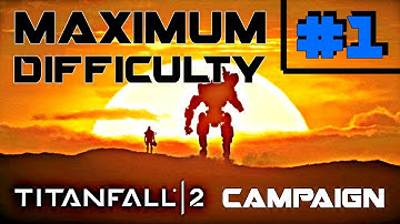 EPIC INTRODUCTION - Titanfall 2 MAX DIFFICULTY Campaign Playthrough (part 1)