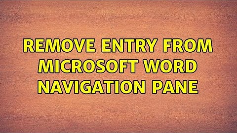 Remove entry from Microsoft Word Navigation Pane