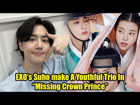 EXO’s Suho, Hong Ye Ji, And Kim Min Kyu Make A Youthful Trio In “Missing Crown Prince”