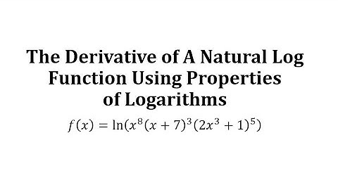 The Derivative of A Natural Log Function Using Properties of Logarithms