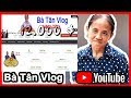 Sự Thật Về Kênh Youtube Bà Tân Vlog – LVT KENP