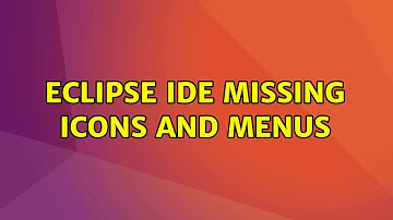 Eclipse IDE missing icons and menus (3 Solutions!!)