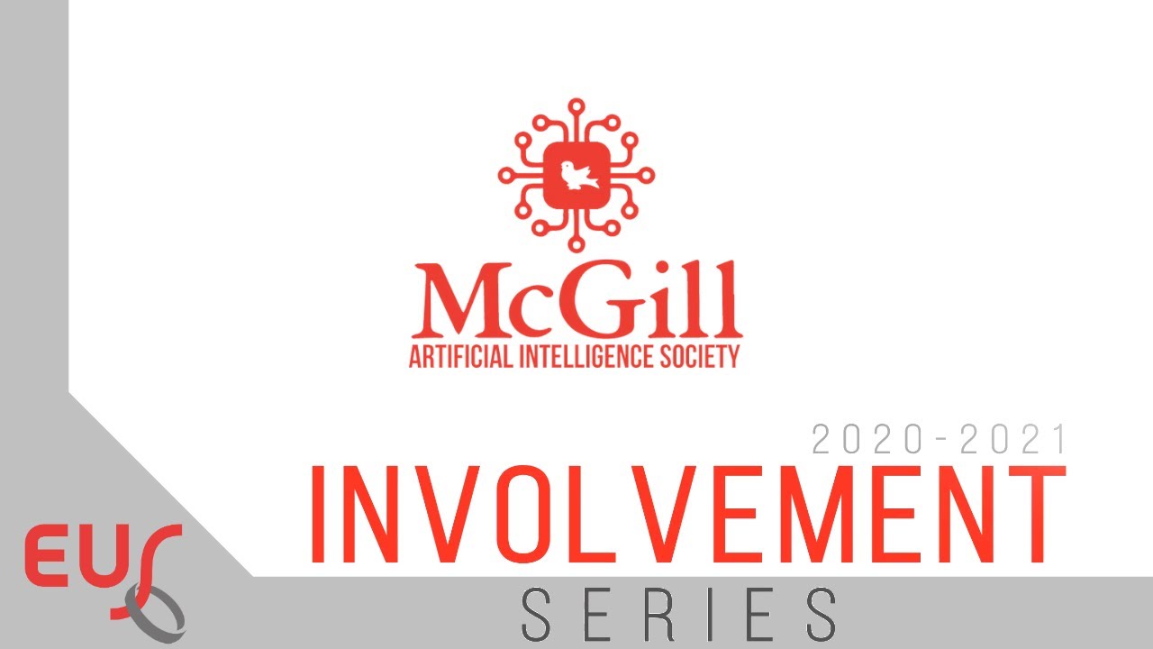 McGill Artificial Intelligence Society - EUS Involvement Series 2020 ...