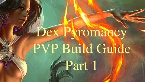 Dark Souls 3 PvP - SL 70 Dex Pyro in Depth Guide Part I - How to Build & Gear