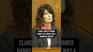 Clancy family's former nanny says Lindsay was a "wonderful mother"