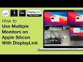 Use Multiple Monitors on Apple Silicon M1 with DisplayLink Docking Stations Dongles MacBook Pro Air!