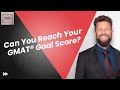 Can You Reach Your GMAT® Goal Score? [TGS Podcast]