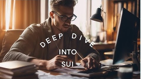 Deep Dive into Sui