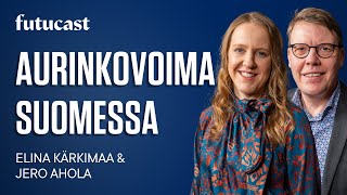 Aurinkovoima Suomessa | Jero Ahola & Elina Kärkimaa #437