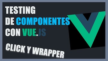 VUE JS unit TESTING [Buenas prácticas y cómo testear efectos de un EVENTO]