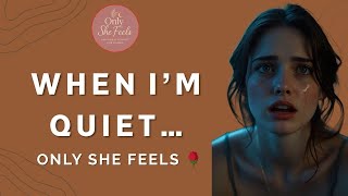 When I’m Quiet… I’m Screaming Inside | Only She Feels