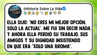 Ella dijo: 'No eres mi mejor opción, solo la actual'. Me fui sin decir nada y ahora ella perdió...