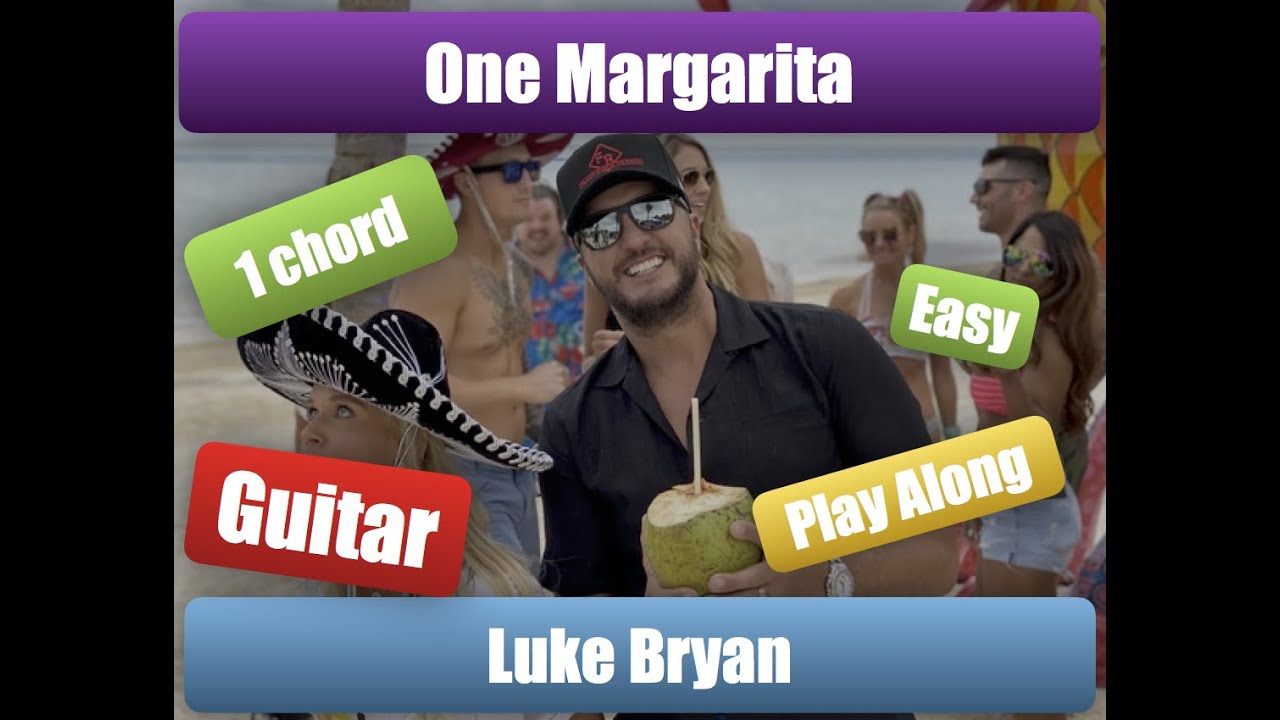 Luke Bryan One Margarita One chord Guitar Play Along! YouTube