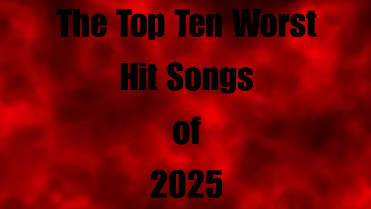 The Top Ten Worst Hit Songs of 2025 - YouTube