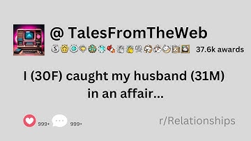 I (30F) caught my husband (31M) in an affair and I don’t know how to move on | TalesFromTheWeb